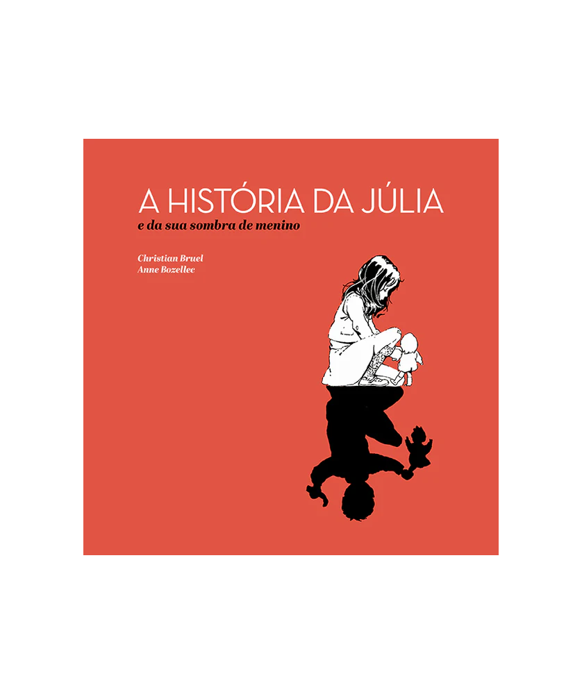 A História da Júlia e da sua sombra de menino A História da Júlia e da sua sombra de menino
