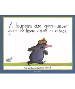 A Toupeira que Queria Saber Quem lhe Fizera Aquilo na Cabeça